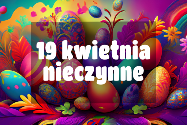 19 kwietnia nieczynne